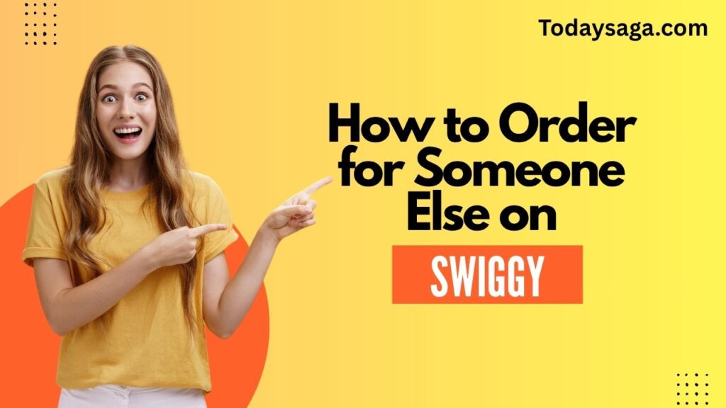 How to Order for Someone Else on Swiggy